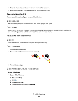 Page 527Follow the instructions on the computer screen to install the software.
8When the installation is completed, enable the security software again.
Page does not print
These are possible solutions. Try one or more of the following:
CHECK MESSAGES
If an error message appears, then resolve the error before trying to print again.
CHECK POWER
If the  light is not on, then make sure that the power cord is properly connected to the printer and plugged into
a known working electrical outlet that other electrical...