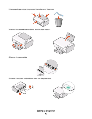 Page 102Remove all tape and packing material from all areas of the printer.
3Extend the paper exit tray, and then raise the paper support.
4Extend the paper guides.
5Connect the power cord, and then make sure the power is on.
Setting up the printer
10 