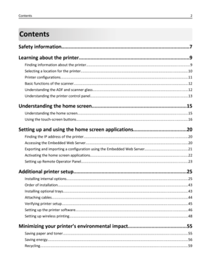 Page 2Contents
Safety information.......................................................................................7
Learning about the printer...........................................................................9
Finding information about the printer......................................................................................................9
Selecting a location for the printer..........................................................................................................10...