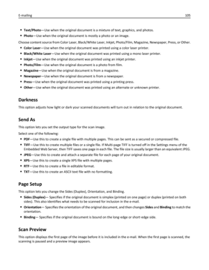 Page 105Text/Photo—Use when the original document is a mixture of text, graphics, and photos.
Photo—Use when the original document is mostly a photo or an image.
Choose content source from Color Laser, Black/White Laser, Inkjet, Photo/Film, Magazine, Newspaper, Press, or Other.
Color Laser—Use when the original document was printed using a color laser printer.
Black/White Laser—Use when the original document was printed using a mono laser printer.
Inkjet—Use when the original document was printed using an inkjet...