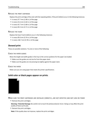 Page 284REPLACE THE PRINT CARTRIDGE
Replace the print cartridge of the color with the repeating defect, if the print defects occur in the following instances:
in every 37.7 mm (1.48 in.) of the page
in every 41.6 mm (1.64 in.) of the page
in every 42.7 mm (1.68 in.) of the page
in every 94.3 mm (3.71 in.) of the page
REPLACE THE FUSER
Replace the fuser if print defects occur in the following instances:
in every 95.0 mm (3.74 in.) of the page
in every 146.7 mm (5.78 in.) of the page
Skewed print
These are...