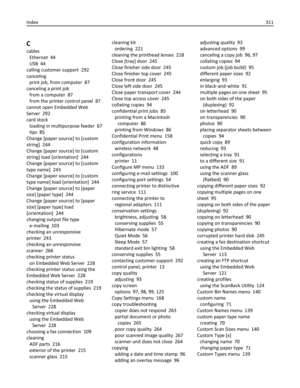 Page 311C
cables 
Ethernet  44
USB  44
calling customer support  292
canceling 
print job, from computer  87
canceling a print job 
from a computer  87
from the printer control panel  87
cannot open Embedded Web
Server  292
card stock 
loading in multipurpose feeder  67
tips  85
Change [paper source] to [custom
string]  244
Change [paper source] to [custom
string] load [orientation]  244
Change [paper source] to [custom
type name]  243
Change [paper source] to [custom
type name] load [orientation]  244
Change...