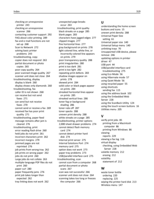 Page 319checking an unresponsive
printer  243
checking an unresponsive
scanner  266
contacting customer support  292
FAQ about color printing  289
fax and e‑mail functions are not
set up  268
Scan to Network  272
solving basic printer
problems  243
troubleshooting, copy 
copier does not respond  263
partial document or photo
copies  265
poor copy quality  264
poor scanned image quality  267
scanner unit does not close  264
troubleshooting, display 
display is blank  260
display shows only diamonds  260...