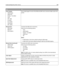 Page 204UseTo
Color Samples
sRGB Display
sRGB Vivid
Display—True Black
Vivid
Off—RGB
US CMYK
Euro CMYK
Vivid CMYK
Off—CMYKPrint sample pages for each of the RGB and CMYK color conversion tables used in the
printer.
Manual Color
RGB Image
RGB Text
RGB GraphicsCustomize the RGB color conversions.
Select from the following options:
Vivid
sRGB Display
Display—True Black
sRGB Vivid
Off
Notes:
sRGB Display is the factory default setting for RGB Image.
sRGB Vivid is the factory default setting for RGB Text and RGB...