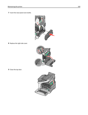 Page 1837Insert the new waste toner bottle.
8Replace the right side cover.
9Close the top door.
KMCYYCM
K
Maintaining the printer183 