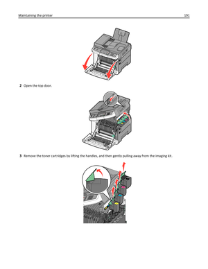 Page 1913D
EF6M
NO9W
XYZ#2ABC5JK
L8TUV01@!
.GH
I4PQRS7*
2Open the top door.
KMCYYCM
K
3Remove the toner cartridges by lifting the handles, and then gently pulling away from the imaging kit.
Maintaining the printer191 