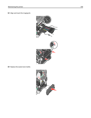 Page 19413Align and insert the imaging kit.
14Replace the waste toner bottle.
Maintaining the printer194 