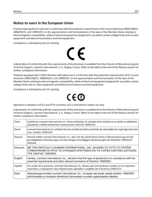 Page 247Notice to users in the European Union
Products bearing the CE mark are in conformity with the protection requirements of EC Council directives 2004/108/EC,
2006/95/EC, and 1999/5/EC on the approximation and harmonization of the laws of the Member States relating to
electromagnetic compatibility, safety of electrical equipment designed for use within certain voltage limits and on radio
equipment and telecommunications terminal equipment.
Compliance is indicated by the CE marking.
A declaration of...