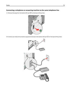 Page 91Connecting a telephone or answering machine to the same telephone line
1Remove the plug from the bottom EXT port  on the back of the printer.
2Connect your telecommunications equipment directly to the bottom EXT port  on the back of the printer.
Faxing91 