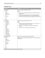 Page 124Size/Type menu
Menu itemDescription
Tray  Size
Letter
Legal
Executive
Oficio (Mexico)
Folio
Universal
A4
A5
JIS B5Specifies the paper size loaded in each tray
Notes:
Letter is the US factory default setting. A4 is the international factory
default setting.
If the same size and type of paper are in two trays and the Paper Size
and Paper Type settings match, the trays are automatically linked.
When one tray is empty, the job prints using paper from the linked tray.
Tray  Type
Plain Paper
Card Stock...