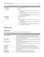 Page 132Menu itemDescription
Portrait Width
3–14.7 inches
76–360 mmSets the portrait width
Notes:
If the width exceeds the maximum, the printer uses the maximum
width allowed.
8.5 inches is the US factory default setting. Inches can be increased
in 0.01‑inch increments.
216 mm is the international factory default setting. Millimeters can
be increased in 1‑mm increments.
Portrait Height
3–14.7 inches
76–360 mmSets the portrait height
Notes:
If the height exceeds the maximum, the printer uses the maximum
height...