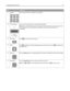 Page 21ItemDescription
2Keypad
3DEF
6MNO
9WXYZ
#
2ABC
5JKL
8TUV
0 1
@!.
4
PQRS7
*
GHI
Enter numbers, letters, or symbols on the display.
3Front USB port
Lets you scan to a flash drive or print supported file types
Note: When a USB flash memory device is inserted into the printer, the printer can only scan
to the USB device or print files from the USB device. All other printer functions are
unavailable.
4Shortcuts
#
Press # to enter the shortcut screen.
5Hook
Press  to take the line off‑hook (like picking up a...