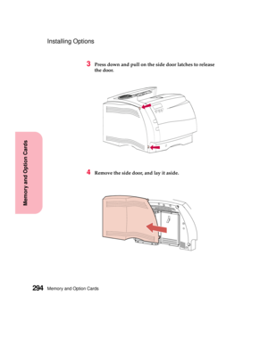 Page 310Memory and Option Cards294
MemoryandOptionCards
Installing Options
3Press down and pull on the side door latches to release
the door.
4Remove the side door, and lay it aside. 