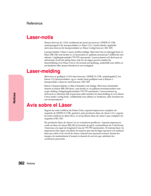 Page 378Notices362
Notices
Reference
Laser-notis
Denna skrivare är i USA certifierad att motsvara kraven i DHHS 21 CFR,
underparagraf J för laserprodukter av Klass I (1). I andra länder uppfyller
skrivaren kraven för laserprodukter av Klass I enligt kraven i IEC 825.
Laserprodukter i Klass I anses ej hälsovådliga. Skrivaren har en inbyggd laser av
Klass IIIb (3b) som består av en laserenhet av gallium-arsenid på 5 milliwatt som
arbetar i våglängdsområdet 770-795 nanometer. Lasersystemet och skrivaren är...