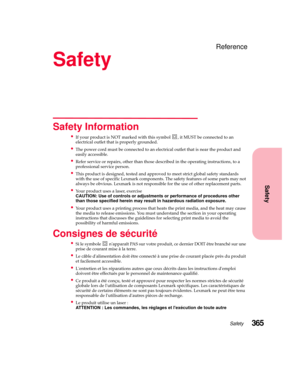 Page 381Safety365
Safety
Reference
Safety
Safety Information
If your product is NOT marked with this symbol , it MUST be connected to an
electrical outlet that is properly grounded.
The power cord must be connected to an electrical outlet that is near the product and
easily accessible.
Refer service or repairs, other than those described in the operating instructions, to a
professional service person.
This product is designed, tested and approved to meet strict global safety standards
with the use of...