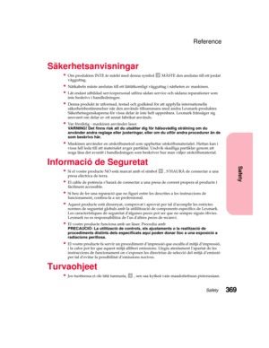 Page 385369Safety
Safety
Reference
Säkerhetsanvisningar
OmproduktenINTEärmärktmeddennasymbol MÅSTEdenanslutastillettjordat
vägguttag.
Nätkabeln måste anslutas till ett lättåtkomligt vägguttag i närheten av maskinen.
Låt endast utbildad servicepersonal utföra sådan service och sådana reparationer som
inte beskrivs i handledningen.
Denna produkt är utformad, testad och godkänd för att uppfylla internationella
säkerhetsbestämmelser när den används tillsammans med andra Lexmark-produkter.
Säkerhetsegenskaperna...