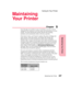 Page 263Maintaining Your Printer
Chapter
Maintaining Your Printer247
Caring for Your Printer
Maintaining
Your Printer
10
Even though your printer is easy to maintain, you may want to
designate a key operator to do the setup and maintenance of your
printer. All users sharing the printer should refer printing
problems and maintenance tasks to this key operator.
From time to time, you’ll need to replace the print cartridge and
fuser cleaner, clean the printer, and replace the charge roll.
Replacement of routine...