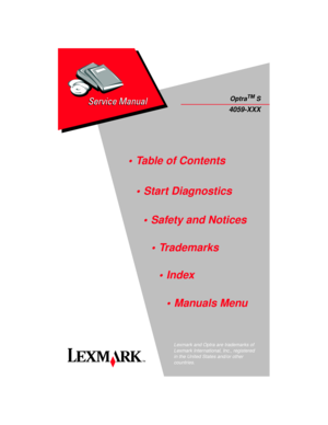 Page 14059-XXX
OptraTMS
Lexmark and Optra are trademarks of
Lexmark International, Inc., registered
in the United States and/or other
countries.
• Table of Contents
• Index • Safety and Notices
• Trademarks • Start Diagnostics
• Manuals Menu 