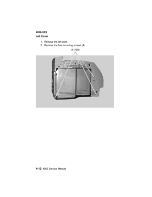 Page 1764-134059 Service Manual
4059-XXX
Left Cover
1. Remove the left door.
2. Remove the five mounting screws (A). 