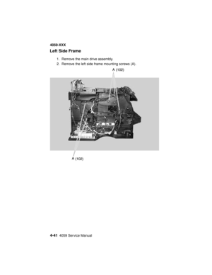 Page 2044-414059 Service Manual
4059-XXX
Left Side Frame
1. Remove the main drive assembly.
2. Remove the left side frame mounting screws (A). 