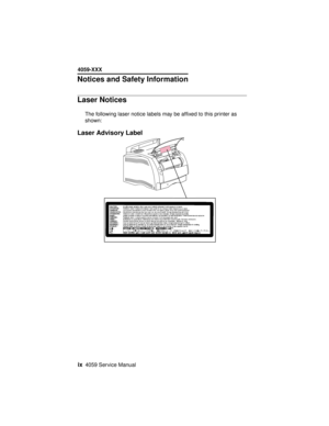 Page 8ix4059 Service Manual
4059-XXX
Notices andSafety Information
Laser Notices
The following laser notice labels may be affixed to this printer as
shown:
Laser Advisory Label 