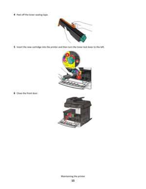 Page 154Peel off the toner sealing tape.
5Insert the new cartridge into the printer and then turn the toner lock lever to the left.
6Close the front door.
Maintaining the printer
15 