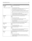 Page 99Menu itemDescription
Parallel Buffer
Disabled
Auto
3k to Sets the size of the parallel input buffer
Notes:
Auto is the factory default setting.
The Disabled setting turns off job buffering. Any jobs already buffered on the
disk are printed before normal processing is resumed.
The parallel buffer size setting can be changed in 1k increments.
The maximum size allowed depends on the amount of memory in the printer,
the size of the other link buffers, and whether Resource Save is set to On or
Off.
To...