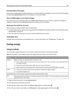 Page 48Use both sides of the paper
If your printer model supports duplex printing, you can control whether print appears on one or two sides of the paper
by selecting 2‑sided printing from the Print dialog or the Lexmark Toolbar.
Place multiple pages on one sheet of paper
You can print up to 16 consecutive pages of a multiple‑page document onto one side of a single sheet of paper by
selecting a setting from the Multipage printing (N‑Up) section of the Print dialog.
Check your first draft for accuracy
Before...