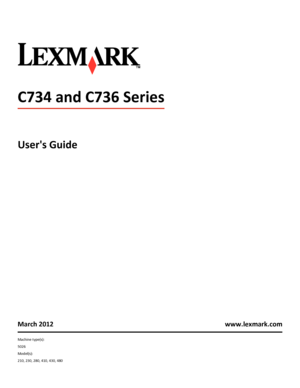 Page 1C734 and C736 Series
Users Guide
March 2012 www.lexmark.com
Machine type(s):
5026
Model(s):
210, 230, 280, 410, 430, 480
Downloaded From ManualsPrinter.com Manuals 