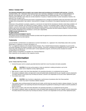 Page 22
Edition: October 2007
The following paragraph does not apply to any country where such provisions are inconsistent with local law: LEXMARK 
INTERNATIONAL, INC., PROVIDES THIS PUBLICATION “AS IS” WITHOUT WARRANTY OF ANY KIND, EITHER EXPRESS OR 
IMPLIED, INCLUDING, BUT NOT LIMITED TO, THE IMPLIED WARRANTIES OF MERCHANTABILITY OR FITNESS FOR A 
PARTICULAR PURPOSE. Some states do not allow disclaimer of express or implied warranties in certain transactions; therefore, this 
statement may not apply to you....