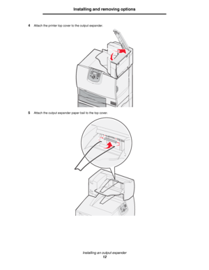 Page 12Installing an output expander
12
Installing and removing options
4Attach the printer top cover to the output expander.
5Attach the output expander paper bail to the top cover.
Downloaded From ManualsPrinter.com Manuals 