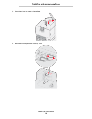 Page 14Installing a 5-bin mailbox
14
Installing and removing options
4Attach the printer top cover to the mailbox.
5Attach the mailbox paper bail to the top cover.
Downloaded From ManualsPrinter.com Manuals 