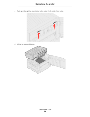 Page 89Cleaning the LEDs
89
Maintaining the printer
cPush up on the right top cover locking button and at the lift points shown below.
dLift the top cover until it stops.
Downloaded From ManualsPrinter.com Manuals 