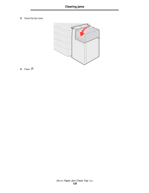 Page 12924 Paper Jam Check Tray 
129
Clearing jams
3Close the top cover.
4Press .
Downloaded From ManualsPrinter.com Manuals 