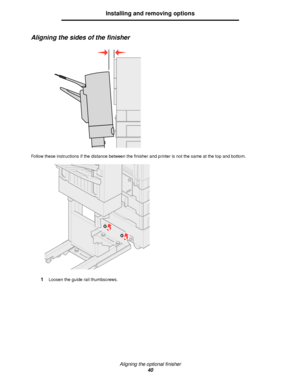 Page 40Aligning the optional finisher
40
Installing and removing options
Aligning the sides of the finisher
Follow these instructions if the distance between the finisher and printer is not the same at the top and bottom.
1Loosen the guide rail thumbscrews.
Downloaded From ManualsPrinter.com Manuals 