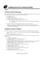 Page 17Installing drivers for network printing
17
3Installing drivers for network printing
Printing a network setup page
If the printer is attached to a network, print a network setup page on the printer to verify the network connection. This page 
also provides important information that helps in configuring for network printing. 
1Make sure the printer is on.
2Press   on the operator panel.
3Press  until Reports appears, and then press  .
4Press  until Network Setup Page appears, and then press  .
Note:If an...