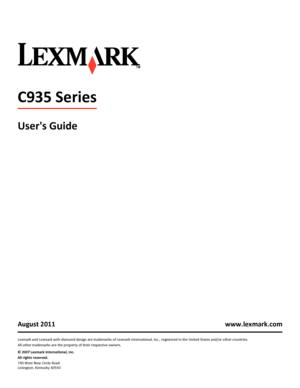 Page 1C935 Series
Users Guide
August 2011 www.lexmark.com
Lexmark and Lexmark with diamond design are trademarks of Lexmark International, Inc., registered in the United States and/or other countries.
All other trademarks are the property of their respective owners.
© 2007 Lexmark International, Inc.
All rights reserved.
740 West New Circle Road
Lexington, Kentucky 40550
Downloaded From ManualsPrinter.com Manuals 