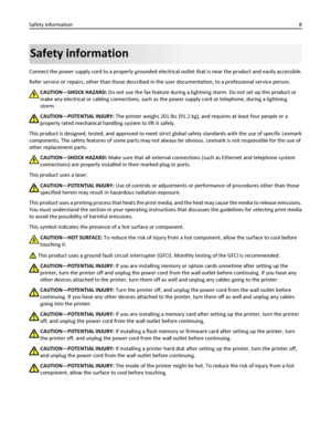 Page 8Safety information
Connect the power supply cord to a properly grounded electrical outlet that is near the product and easily accessible.
Refer service or repairs, other than those described in the user documentation, to a professional service person.
CAUTION—SHOCK HAZARD: Do not use the fax feature during a lightning storm. Do not set up this product or
make any electrical or cabling connections, such as the power supply cord or telephone, during a lightning
storm.
CAUTION—POTENTIAL INJURY: The printer...