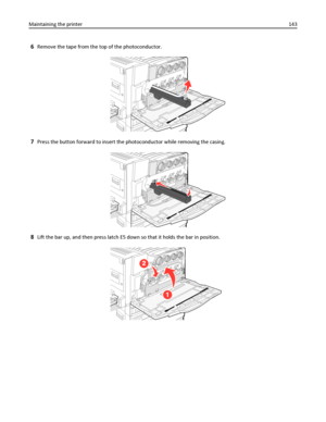 Page 1436Remove the tape from the top of the photoconductor.
7Press the button forward to insert the photoconductor while removing the casing.
8Lift the bar up, and then press latch E5 down so that it holds the bar in position.
Maintaining the printer143
Downloaded From ManualsPrinter.com Manuals 