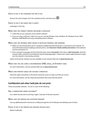 Page 157CHECK TO SEE IF THE STANDARD EXIT BIN IS FULL
Remove the stack of paper from the standard exit bin, and then press .
CHECK TO SEE IF THE PAPER TRAY IS EMPTY
Load paper in the tray.
MAKE SURE THE CORRECT PRINTER SOFTWARE IS INSTALLED
Verify that you are using the correct printer software.
If you are using a USB port, make sure you are running Windows Vista, Windows XP, Windows Server 2003,
Windows 2000/98/Me and using compatible printer software.
MAKE SURE THE INTERNAL PRINT SERVER IS INSTALLED PROPERLY...