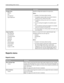 Page 82Menu ItemDescription
Configure Bins
Mailbox
Link
Link Optional
Type AssignmentSpecifies configuration options for output bins
Notes:
Mailbox is the factory default setting.
The booklet‑maker bin (Bin 2) cannot be linked to
another bin. Bin 2 folds all print jobs.
The Mailbox setting treats each bin as a separate
mailbox.
The Link setting links together all available output
bins.
The Link Optional setting links together all available
output bins except the standard bin.
The Type Assignment setting assigns...