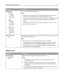 Page 93Menu itemDescription
Manual Color
CMYK Image
US CMYK
Euro CMYK
Vivid CMYK
Off
CMYK Text
US CMYK
Euro CMYK
Vivid CMYK
Off
CMYK Graphics
US CMYK
Euro CMYK
Vivid CMYK
OffCustomizes the CMYK color conversions
Notes:
US CMYK is the US factory default setting. US CMYK applies a color conversion
table that tries to produce output that matches SWOP color output.
Euro CMYK is the international factory default setting. Euro CMYK applies a color
conversion table that tries to produce output that matches EuroScale...