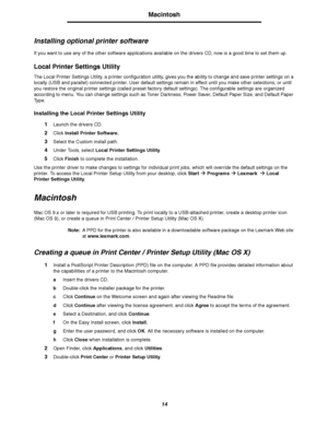 Page 1414
Macintosh
Installing optional printer software
If you want to use any of the other software applications available on the drivers CD, now is a good time to set them up.
Local Printer Settings Utility
The Local Printer Settings Utility, a printer configuration utility, gives you the ability to change and save printer settings on a 
locally (USB and parallel) connected printer. User default settings remain in effect until you make other selections, or until 
you restore the original printer settings...