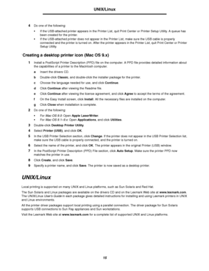 Page 1515
UNIX/Linux
4Do one of the following:
If the USB-attached printer appears in the Printer List, quit Print Center or Printer Setup Utility. A queue has 
been created for the printer.
If the USB-attached printer does not appear in the Printer List, make sure the USB cable is properly 
connected and the printer is turned on. After the printer appears in the Printer List, quit Print Center or Printer 
Setup Utility.
`
Creating a desktop printer icon (Mac OS 9.x)
1Install a PostScript Printer Description...