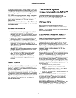 Page 33
Safety information
The Lexmark modified third-party software covered by these third-
party licenses is free software; you can redistribute it and/or modify 
it under the terms of the licenses referenced above. These licenses 
do not provide you any rights to the Lexmark copyrighted software 
in this printer.
Since the third-party licensed software the Lexmark modifications 
are based on is supplied explicitly without warranty, use of the 
Lexmark modified version is similarly provided without warranty....