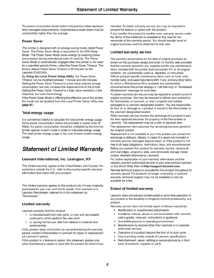 Page 55
Statement of Limited Warranty
The power consumption levels listed in the previous table represent 
time-averaged measurements. Instantaneous power draws may be 
substantially higher than the average.
Powe r Save r
This printer is designed with an energy-saving mode called Power 
Saver. The Power Saver Mode is equivalent to the EPA Sleep 
Mode. The Power Saver Mode saves energy by lowering power 
consumption during extended periods of inactivity. The Power 
Saver Mode is automatically engaged after this...