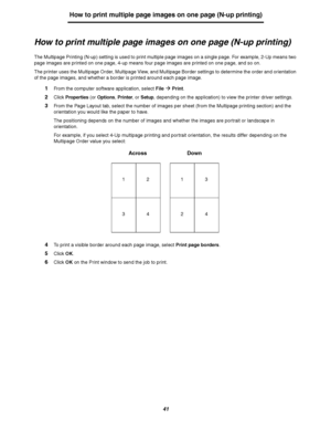 Page 4141
How to print multiple page images on one page (N-up printing)
How to print multiple page images on one page (N-up printing)
The Multipage Printing (N-up) setting is used to print multiple page images on a single page. For example, 2-Up means two 
page images are printed on one page, 4-up means four page images are printed on one page, and so on.
The printer uses the Multipage Order, Multipage View, and Multipage Border settings to determine the order and orientation 
of the page images, and whether a...