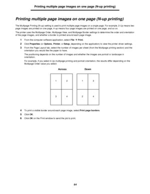 Page 6464Printing multiple page images on one page (N-upprinting)
Printing multiple page images on one page (N-upprinting)
The Multipage Printing (N-up) setting is used to print multiple page images on a single page. For example, 2-Up means two 
page images are printed on one page, 4-up means four page images are printed on one page, and so on.
The printer uses the Multipage Order, Multipage View, and Multipage Border settings to determine the order and orientation 
of the page images, and whether a border is...