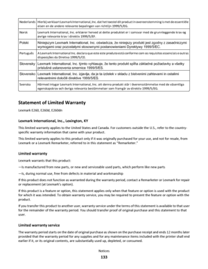 Page 133NederlandsHierbij verklaart Lexmark International, Inc. dat het toestel dit product in overeenstemming is met de essentiële
eisen en de andere relevante bepalingen van richtlijn 1999/5/EG.
NorskLexmark International, Inc. erklærer herved at dette produktet er i samsvar med de grunnleggende krav og
øvrige relevante krav i direktiv 1999/5/EF.
PolskiNiniejszym Lexmark International, Inc. oświadcza, że niniejszy produkt jest zgodny z zasadniczymi
wymogami oraz pozostałymi stosownymi postanowieniami Dyrektywy...