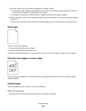 Page 116After a few minutes, the print quality test pages print. The pages include:
An information page containing information about the device, the cartridge, margin settings, and minimum
stroke width, and a graphic for evaluating the print quality
Two pages for assessing how well the printer is capable of printing various types of graphics
7Examine the pages to determine the quality of printing. If there are problems, see “Solving print quality problems”
on page 115.
To return to the Home menu, press and hold...